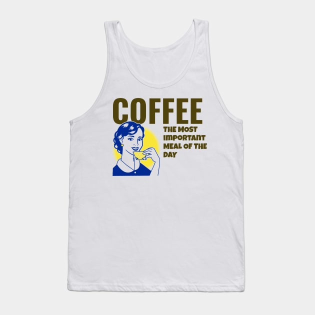 Coffee The Most Important Meal of the Day Tank Top by JonHerrera